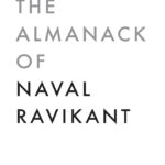 The Almanack Of Naval Ravikant