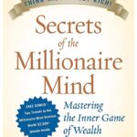 Secrets of the Millionaire Mind by T. Harv Eker