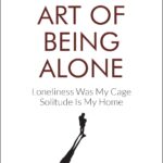 The Art of Being Alone by Renuka Gavrani