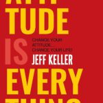 Attitude is Everything By Jeff Keller