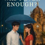 Was I Ever Enough? by Yash Ranjit Jain