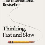 Thinking, Fast and Slow by Daniel Kahneman