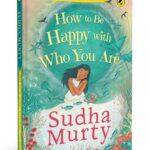 How to Be Happy with Who You Are By Sudha Murty